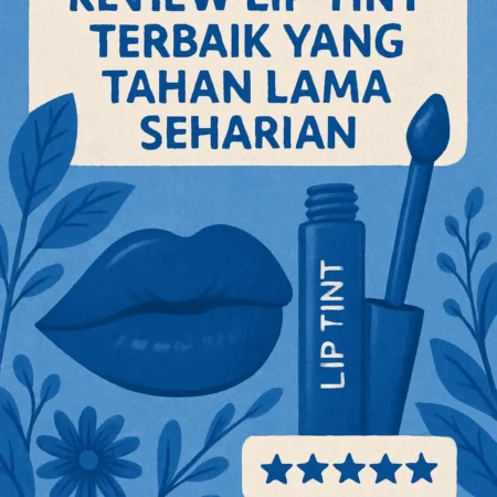 Review Lip Tint Terbaik yang Tahan Lama Seharian