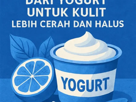 Masker Alami dari Yogurt untuk Kulit Lebih Cerah dan Halus