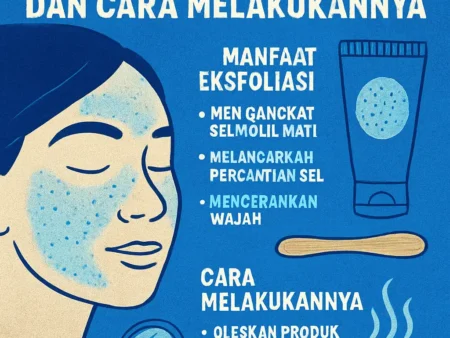 Manfaat Eksfoliasi untuk Kulit Wajah dan Cara Melakukannya