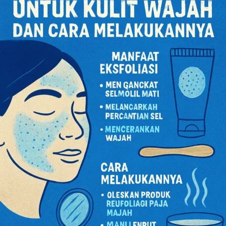 Manfaat Eksfoliasi untuk Kulit Wajah dan Cara Melakukannya
